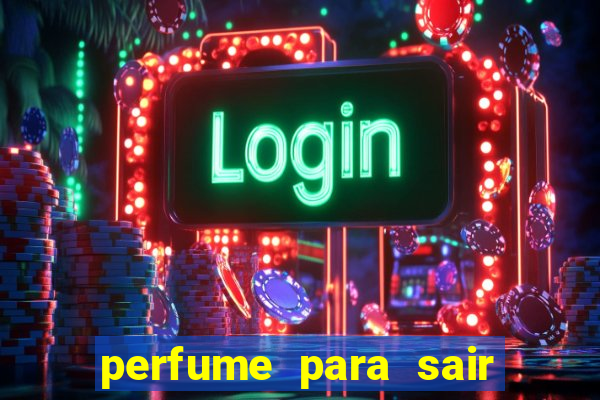 perfume para sair a noite